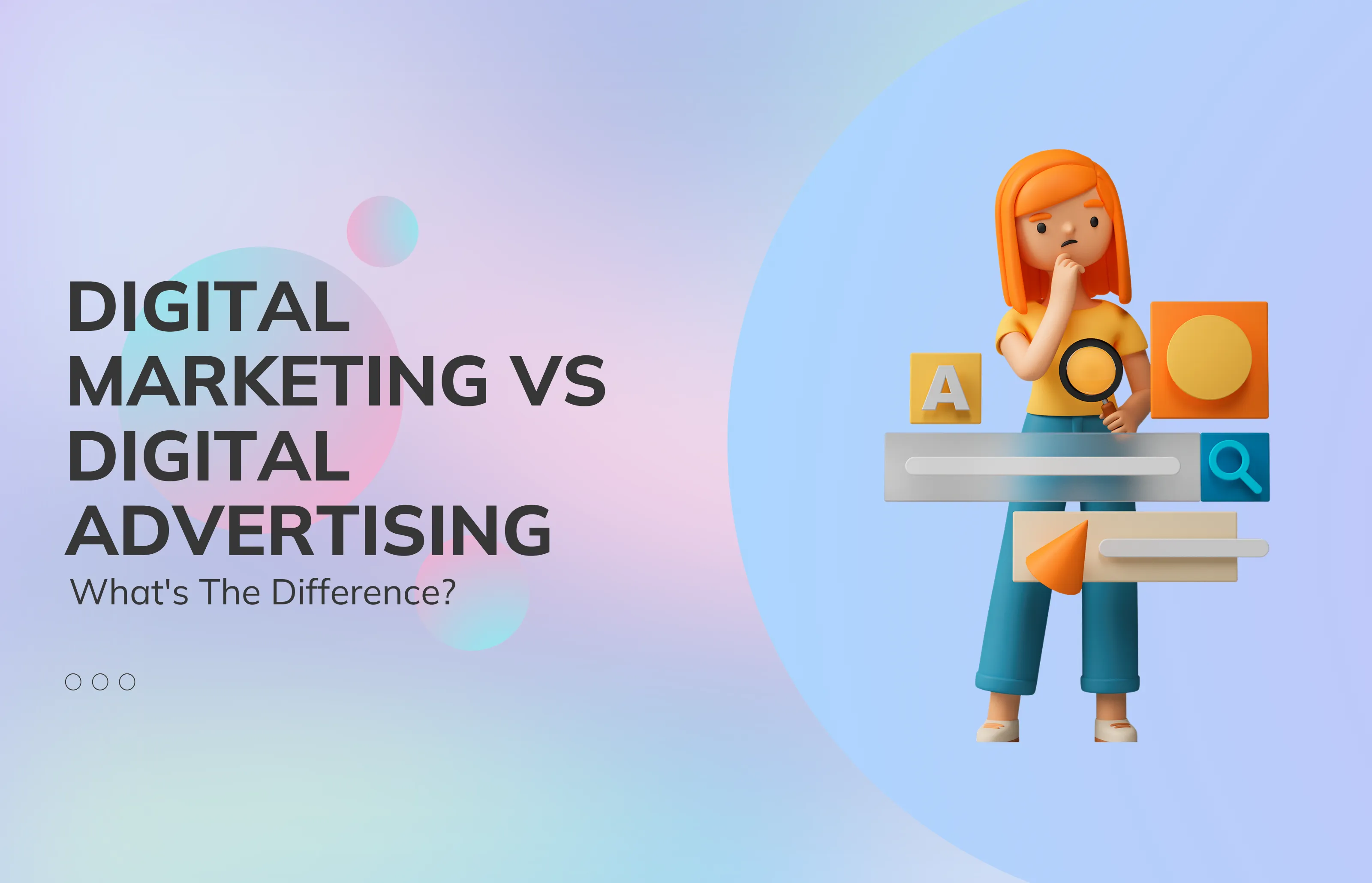 Digital Advertising vs Digital Marketing - What’s The Difference?