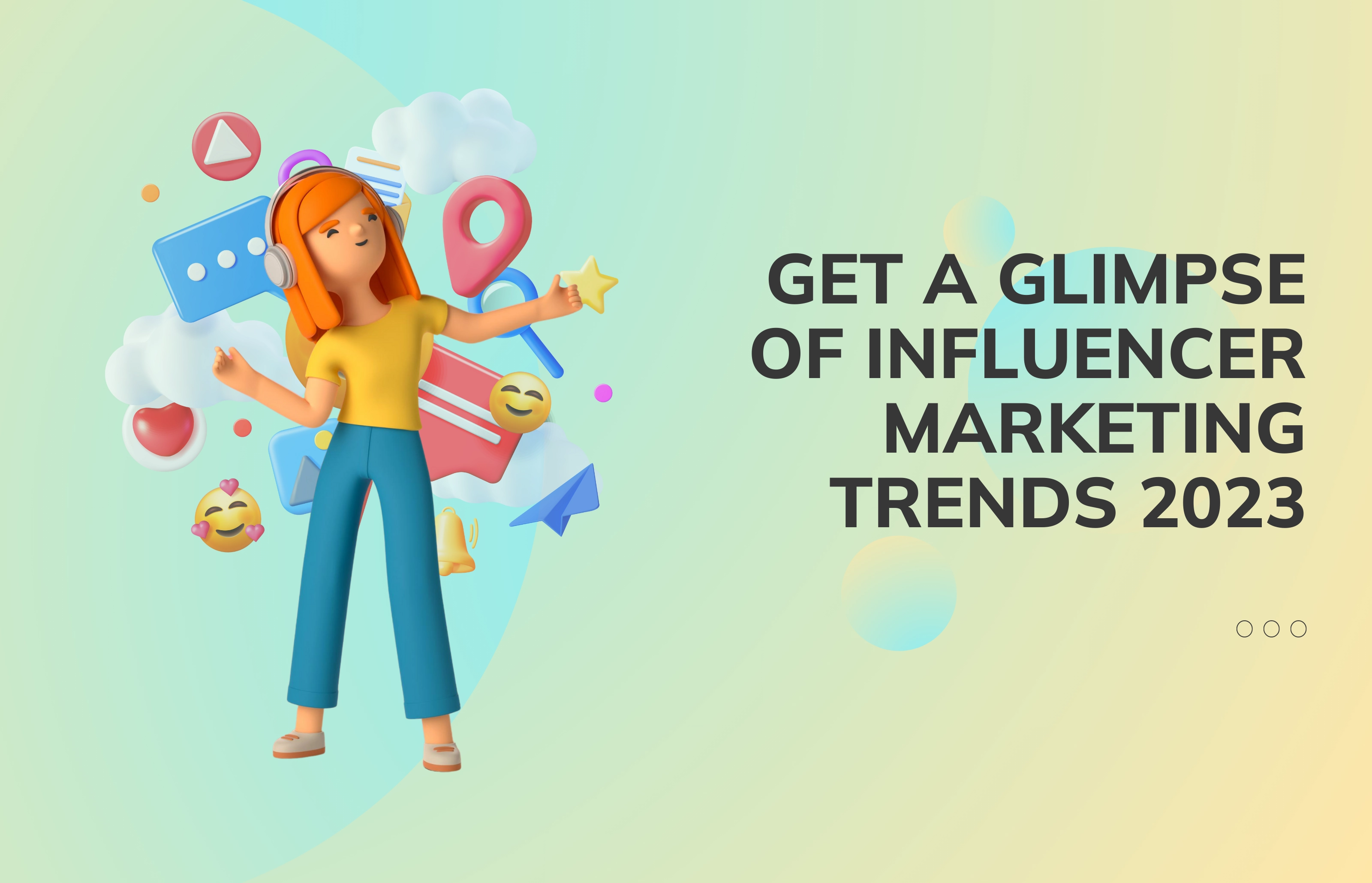 Get a Glimpse of Influencer Marketing Trends 2023