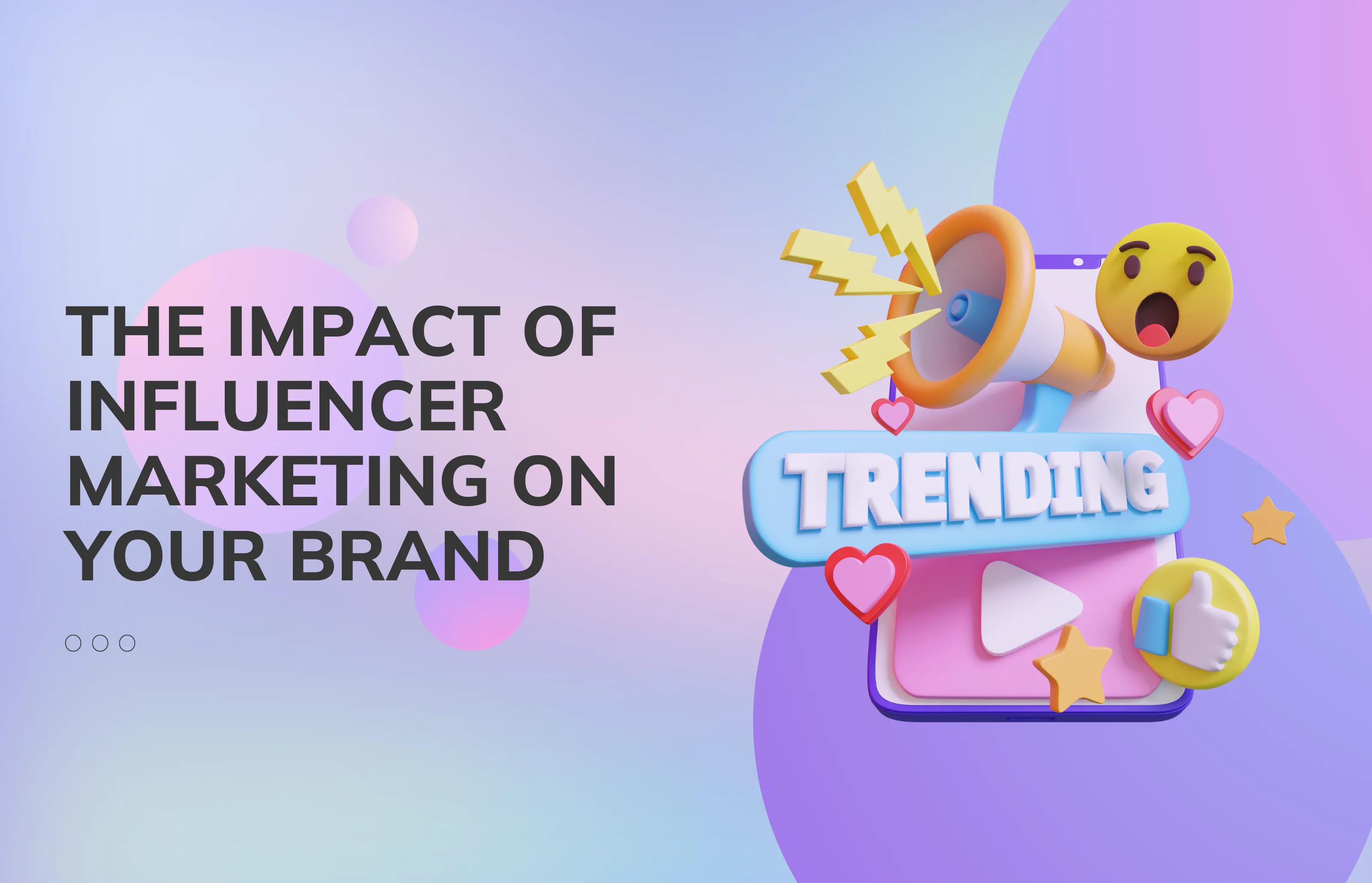 The Impact of Influencer Marketing on Your Brand